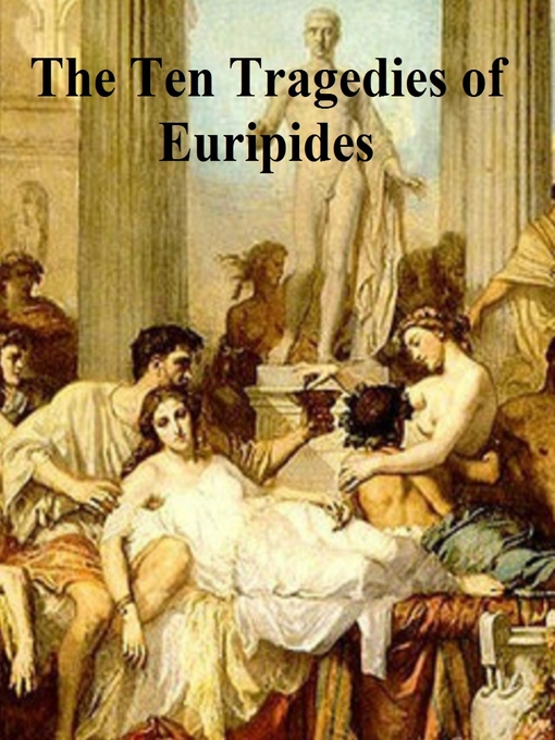 Title details for The Ten Tragedies of Euripides by Euripides - Wait list